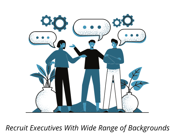 Recruit Executives with Wide Range of Backgrounds